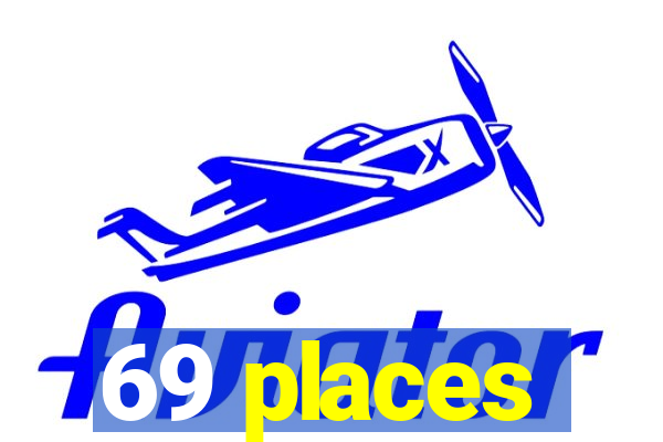 69 places